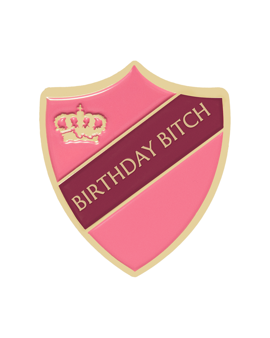 BIRTHDAY BITCH SHIELD