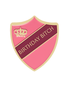 BIRTHDAY BITCH SHIELD