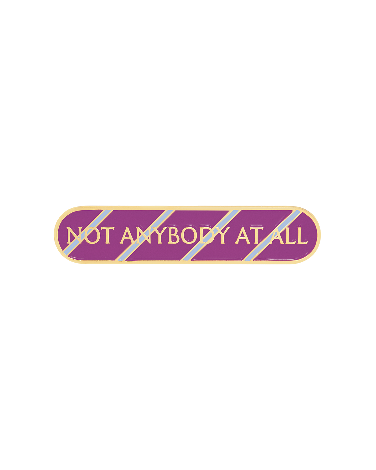 NOT ANYBODY AT ALL