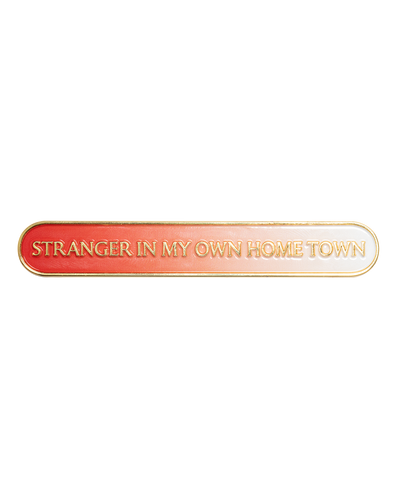  STRANGER IN MY OWN HOME TOWN SHIELD